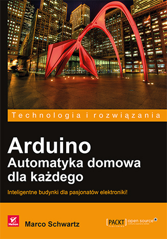 Arduino. Automatyka domowa dla każdego