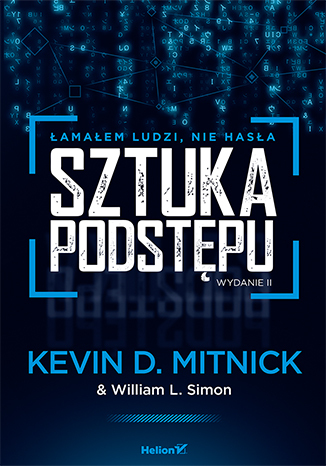 Sztuka podstępu. Łamałem ludzi, nie hasła. Wydanie II