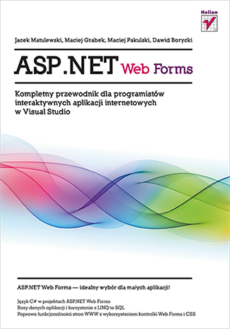 ASP.NET Web Forms. Kompletny przewodnik dla programistów interaktywnych aplikacji internetowych w Visual Studio