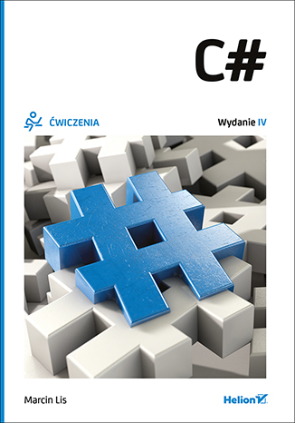 C#. Ćwiczenia. Wydanie IV
