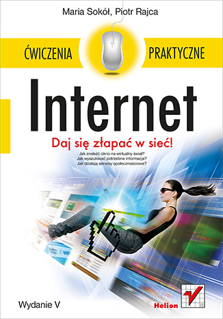 Internet. Ćwiczenia praktyczne. Wydanie V