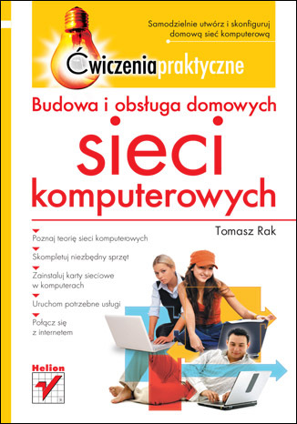 Budowa i obsługa domowych sieci komputerowych. Ćwiczenia praktyczne