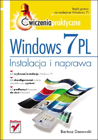 Windows 7 PL. Instalacja i naprawa. Ćwiczenia praktyczne