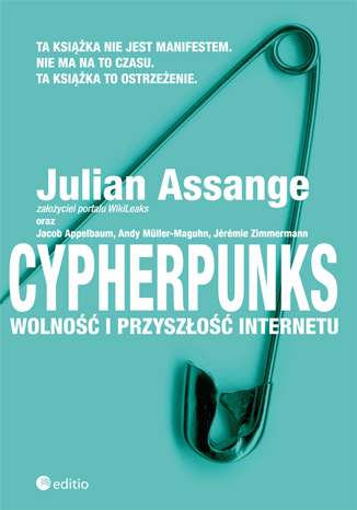 Cypherpunks. Wolność i przyszłość internetu