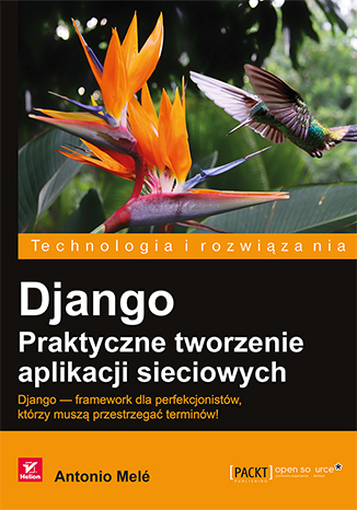 Django. Praktyczne tworzenie aplikacji sieciowych