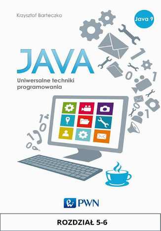 JAVA. Uniwersalne techniki programowania, rozdział 5-6