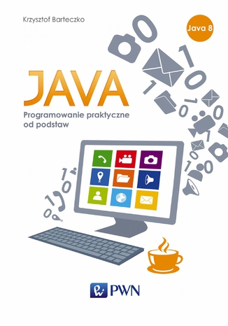 JAVA. Programowanie praktyczne od podstaw