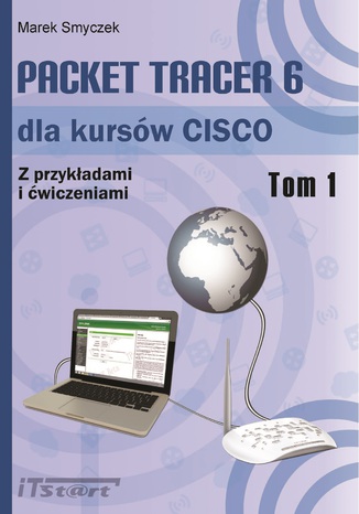 Packet Tracer 6 dla kursów CISCO - Tom I
