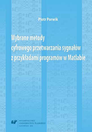 Wybrane metody cyfrowego przetwarzania sygnałów z przykładami programów w Matlabie