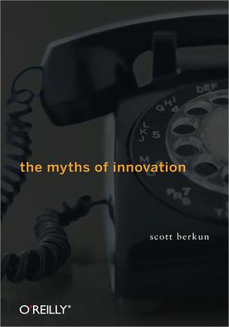 The Myths of Innovation