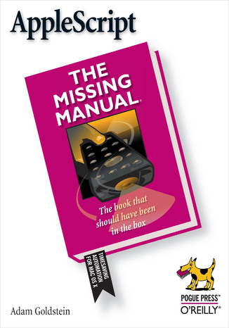 AppleScript: The Missing Manual. The Missing Manual