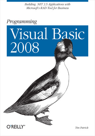 Programming Visual Basic 2008. Build .NET 3.5 Applications with Microsoft's RAD Tool for Business
