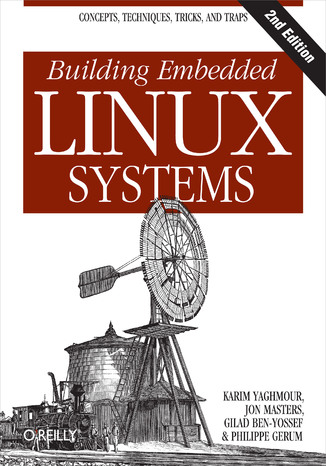 Building Embedded Linux Systems. 2nd Edition