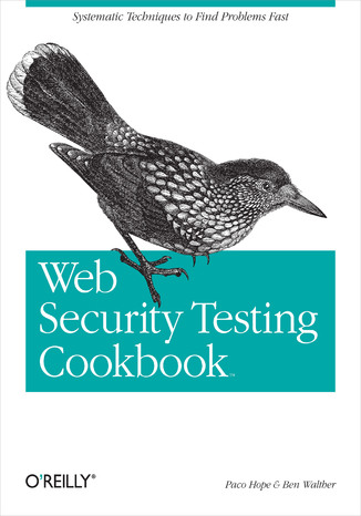 Web Security Testing Cookbook. Systematic Techniques to Find Problems Fast