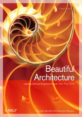 Beautiful Architecture. Leading Thinkers Reveal the Hidden Beauty in Software Design