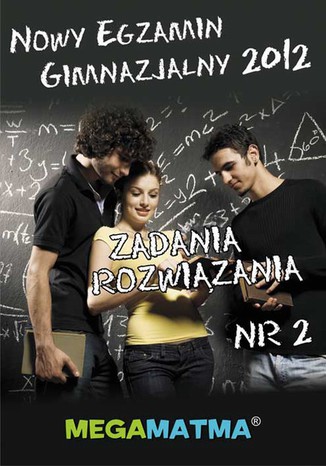 Matematyka-Arkusz egzaminu gimnazjalnego MegaMatma nr 2. Zadania z rozwiązaniami