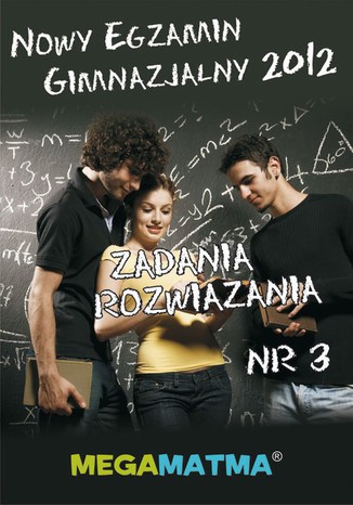 Matematyka-Arkusz egzaminu gimnazjalnego MegaMatma nr 3. Zadania z rozwiązaniami