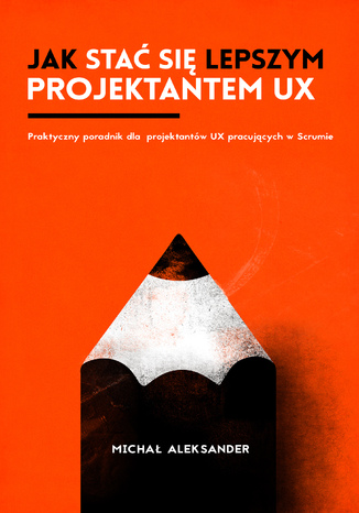 Jak stać się lepszym projektantem UX