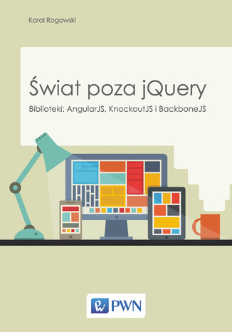 Świat poza jQuery. Biblioteki: AngularJS, KnockoutJS, BackboneJS
