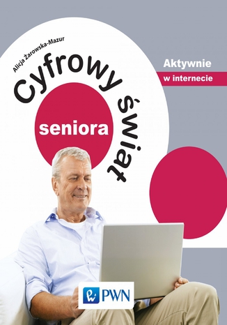 Cyfrowy świat seniora. Aktywnie w internecie