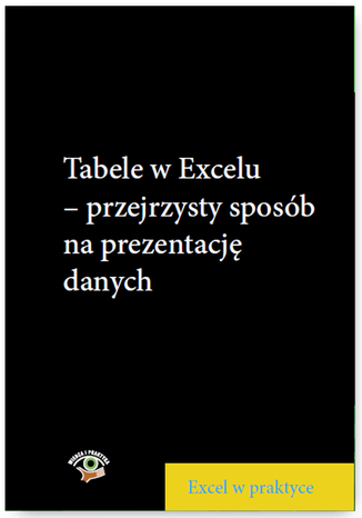 Tabele w Excelu - przejrzysty sposób na prezentację danych