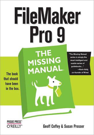 FileMaker Pro 9: The Missing Manual. The Missing Manual