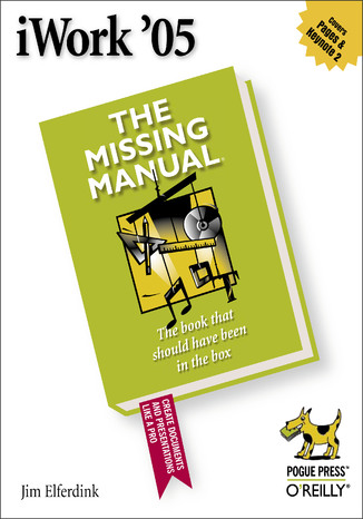 iWork '05: The Missing Manual. The Missing Manual