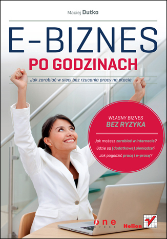 E-biznes po godzinach. Jak zarabiać w sieci bez rzucania pracy na etacie