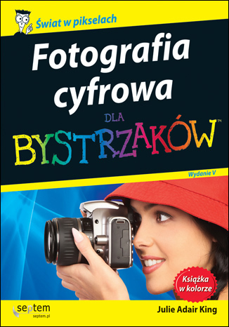 Fotografia cyfrowa dla bystrzaków. Wydanie V 
