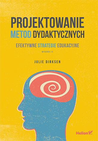 Projektowanie metod dydaktycznych. Efektywne strategie edukacyjne. Wydanie II