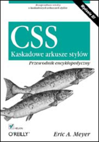 CSS. Kaskadowe arkusze stylów. Przewodnik encyklopedyczny. Wydanie III 