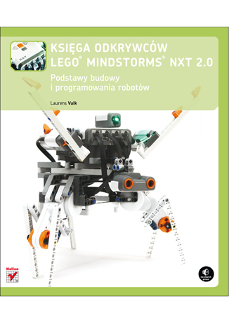 Księga odkrywców LEGO Mindstorms NXT 2.0. Podstawy budowy i programowania robotów
