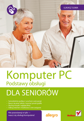 Komputer PC. Podstawy obsługi. Dla seniorów