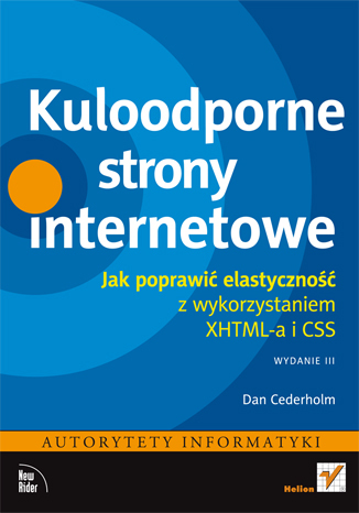 Kuloodporne strony internetowe. Jak poprawić elastyczność z wykorzystaniem XHTML-a i CSS. Wydanie III