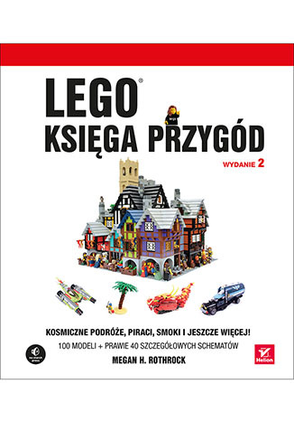 LEGO. Księga przygód. Wydanie II. Kosmiczne podróże, piraci, smoki i jeszcze więcej!