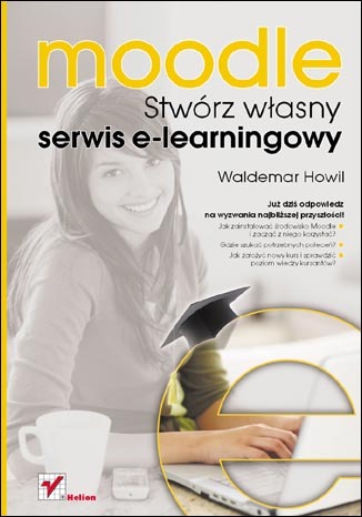Moodle. Stwórz własny serwis e-learningowy