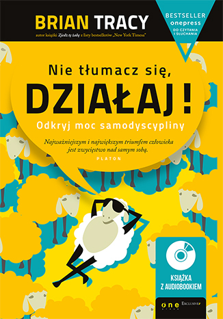 Nie tłumacz się, działaj! Odkryj moc samodyscypliny (Wydanie ekskluzywne + Audiobook mp3)