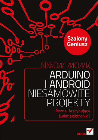 Arduino i Android. Niesamowite projekty. Szalony Geniusz