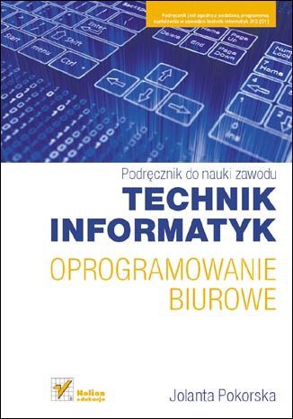 Oprogramowanie biurowe. Podręcznik do nauki zawodu technik informatyk