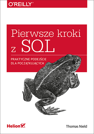 Pierwsze kroki z SQL. Praktyczne podejście dla początkujących
