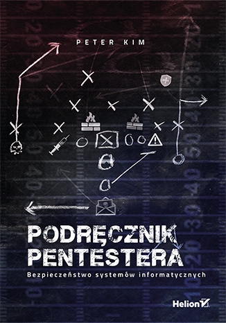 Podręcznik pentestera. Bezpieczeństwo systemów informatycznych