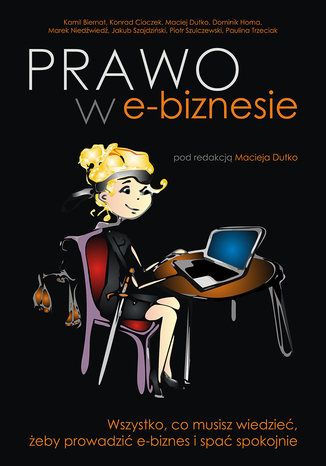 Prawo w e-biznesie. Wszystko, co musisz wiedzieć, żeby prowadzić e-biznes i spać spokojnie
