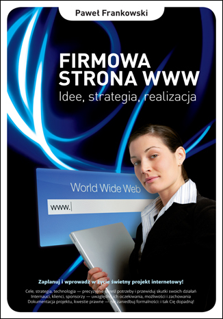 Firmowa strona WWW. Idee, strategia, realizacja
