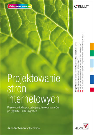 Projektowanie stron internetowych. Przewodnik dla początkujących webmasterów po (X)HTML, CSS i grafice