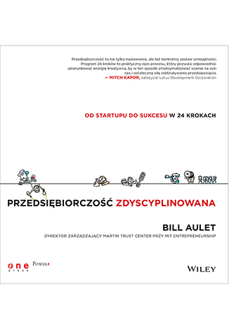 Przedsiębiorczość zdyscyplinowana. Od startupu do sukcesu w 24 krokach
