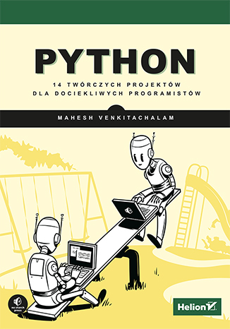 Python. 14 twórczych projektów dla dociekliwych programistów