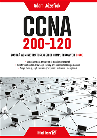 CCNA 200-120. Zostań administratorem sieci komputerowych Cisco