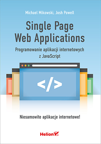 Single Page Web Applications. Programowanie aplikacji internetowych z JavaScript