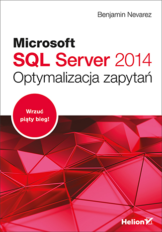 Microsoft SQL Server 2014. Optymalizacja zapytań