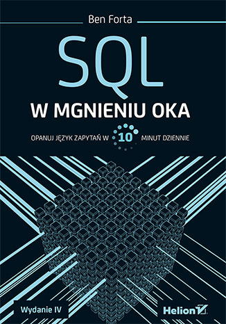 SQL w mgnieniu oka. Opanuj język zapytań w 10 minut dziennie. Wydanie IV